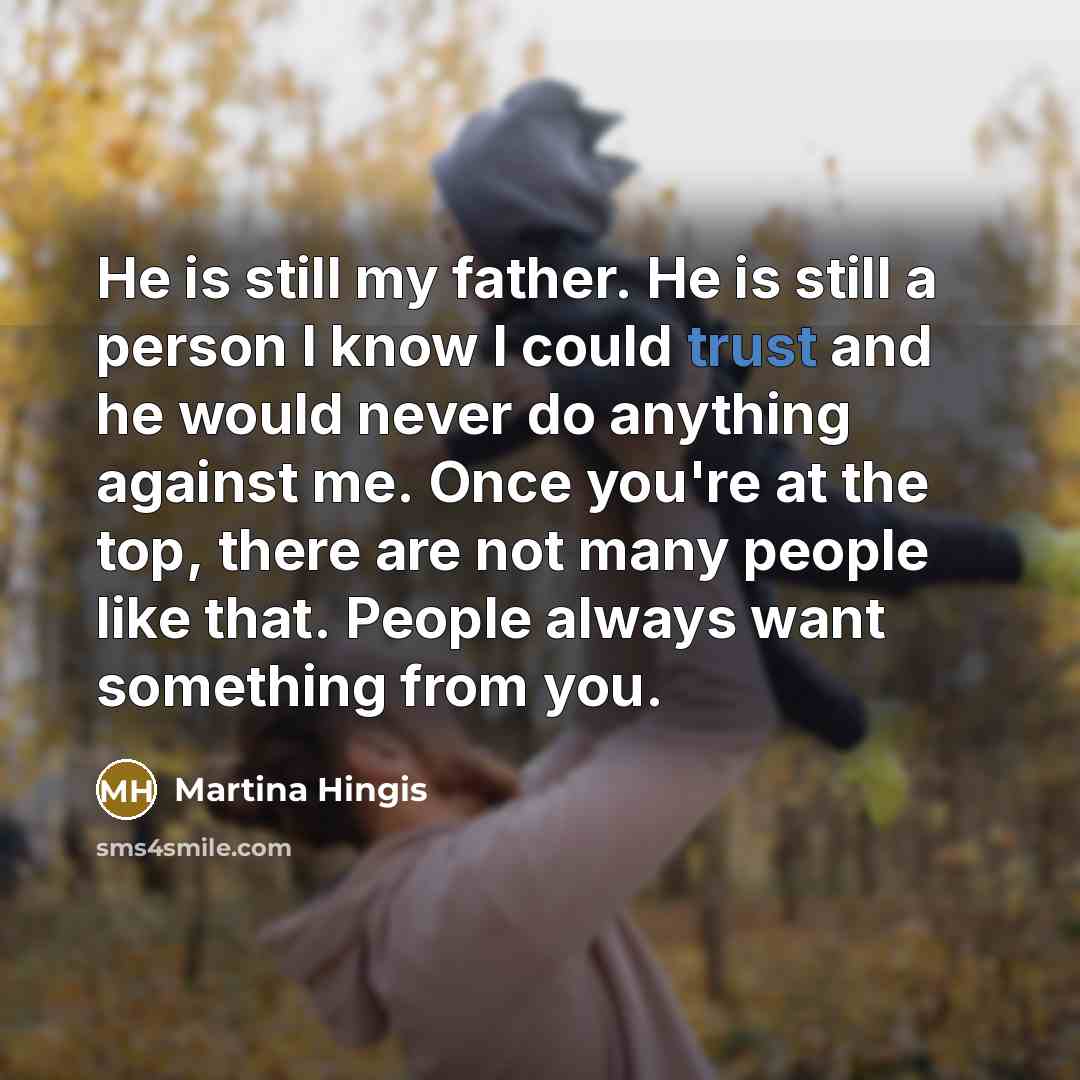 “He is still my father. He is still a person…” quote by Martina Hingis