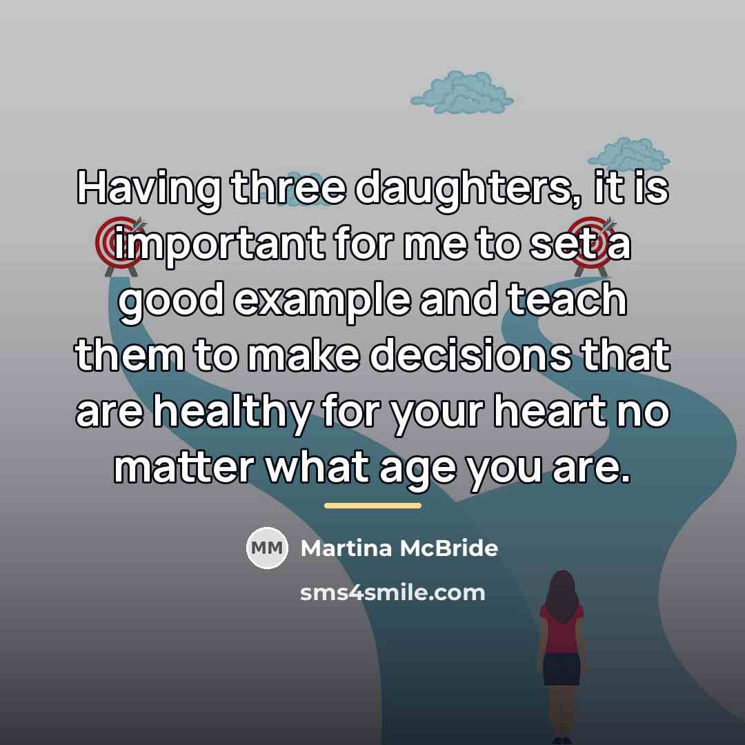 “Having three daughters, it is important for me to set…” quote by Martina McBride