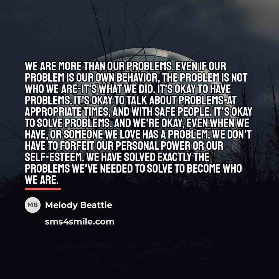“We are more than our problems. Even if our problem…” quote by Melody Beattie