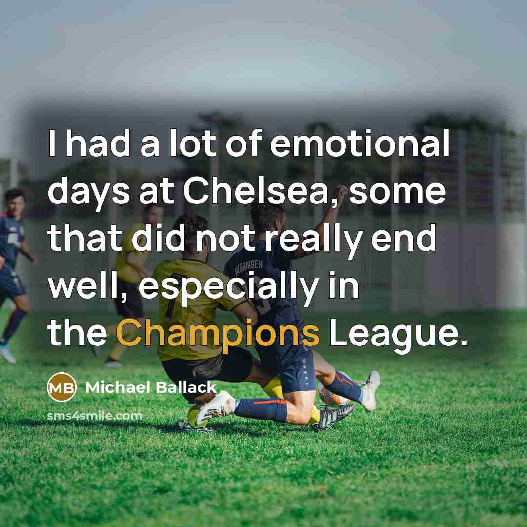 “I had a lot of emotional days at Chelsea, some…” quote by Michael Ballack
