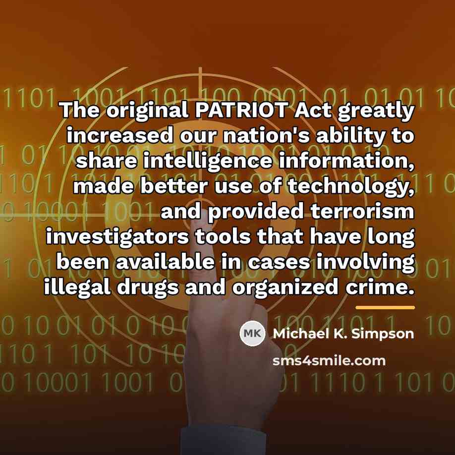 “The original PATRIOT Act greatly increased our nation's ability to…” quote by Michael K. Simpson