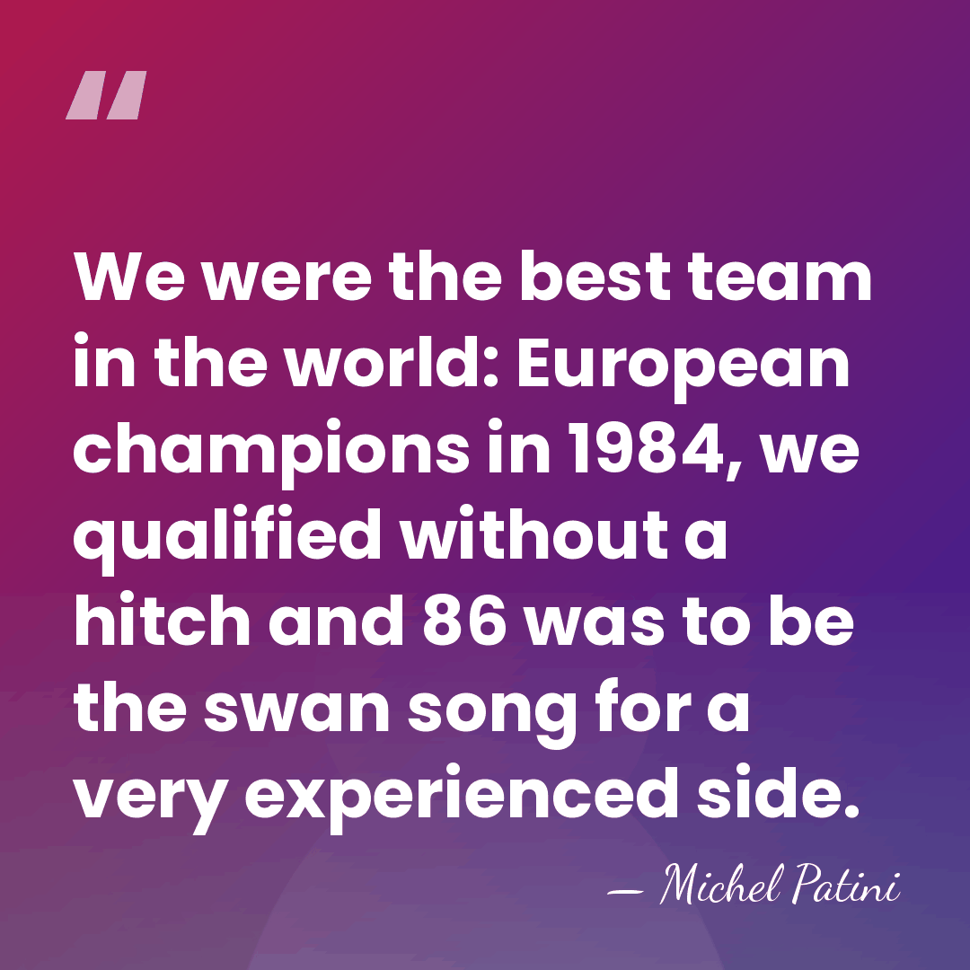 We were the best team in the world: European champions in 1984,&hellip; - Michel Patini
