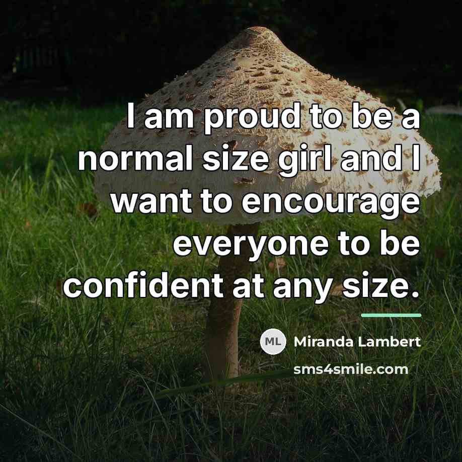 “I am proud to be a normal size girl and…” quote by Miranda Lambert