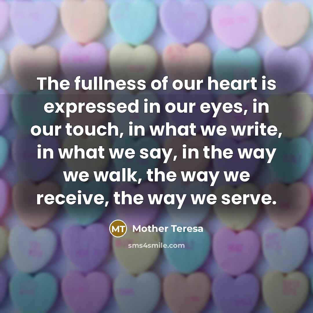 “The fullness of our heart is expressed in our eyes,…” quote by Mother Teresa