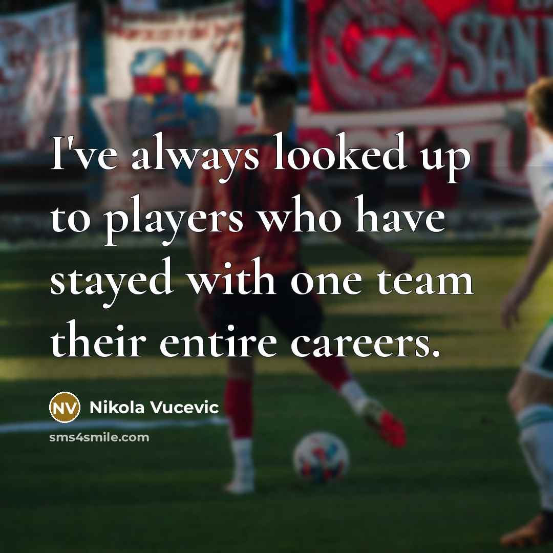 “I've always looked up to players who have stayed with…” quote by Nikola Vucevic