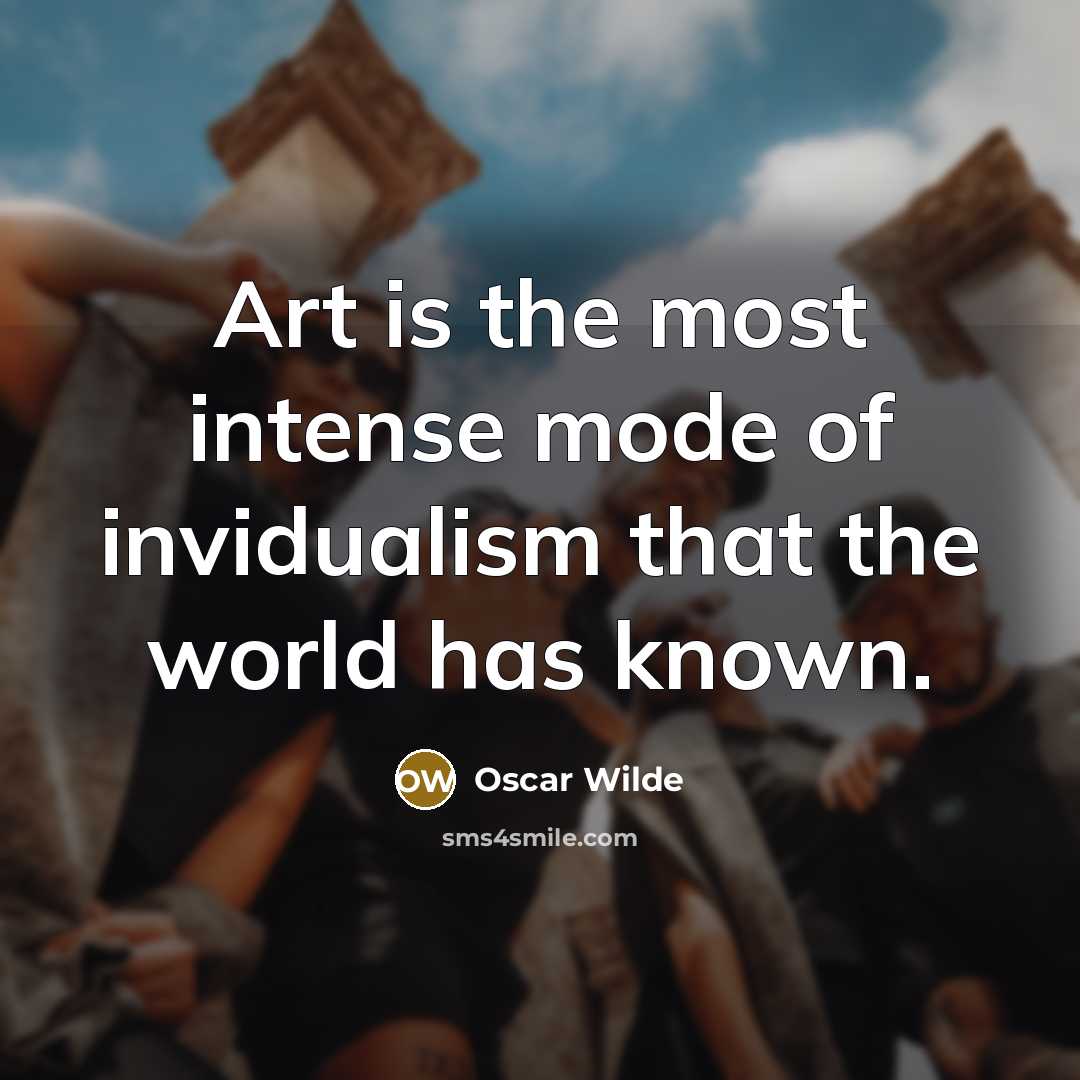 “Art is the most intense mode of invidualism that the…” quote by Oscar Wilde