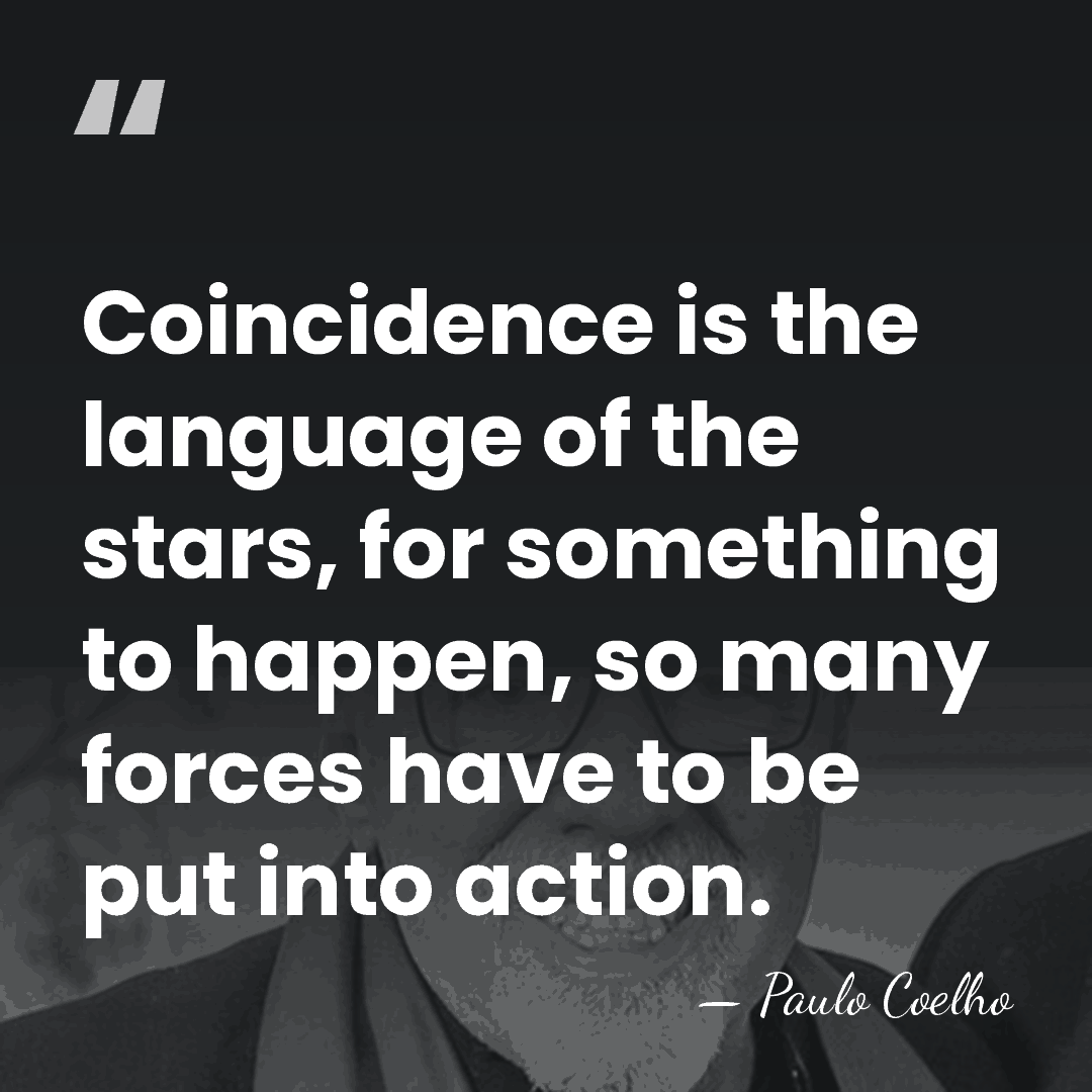 Coincidence is the language of the stars, for something to happen, so&hellip; - Paulo Coelho