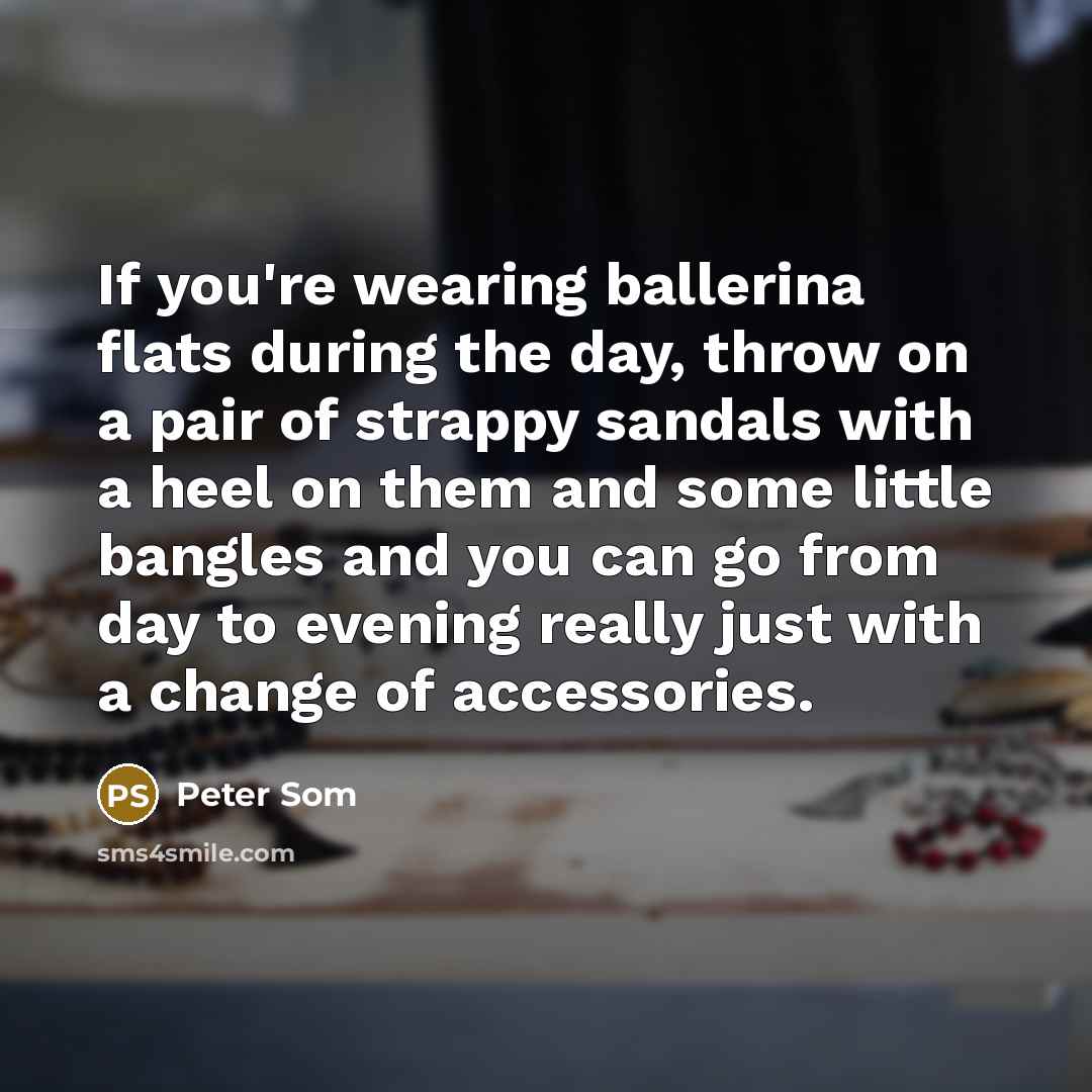 “If you're wearing ballerina flats during the day, throw on…” quote by Peter Som
