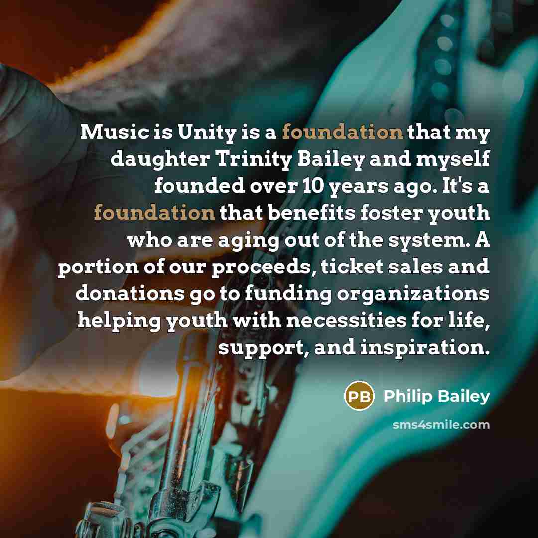 “Music is Unity is a foundation that my daughter Trinity…” quote by Philip Bailey