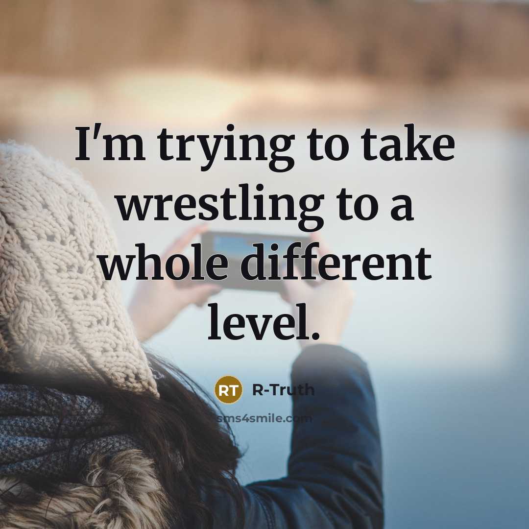 “I'm trying to take wrestling to a whole different level.…” quote by R-Truth