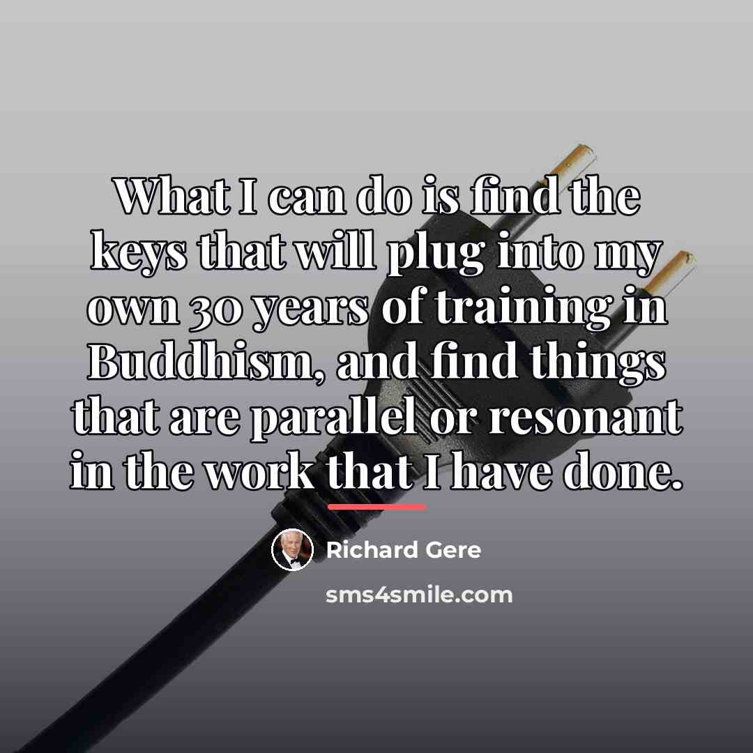 “What I can do is find the keys that will…” quote by Richard Gere