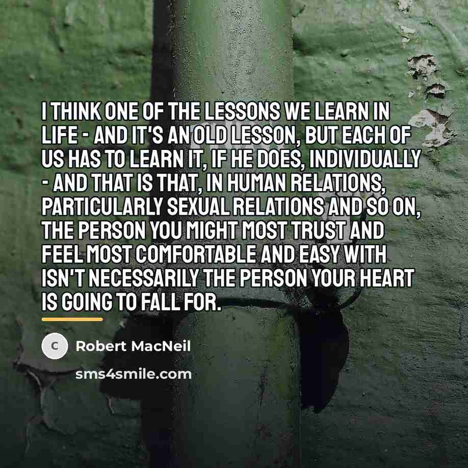 “I think one of the lessons we learn in life…” quote by Robert MacNeil