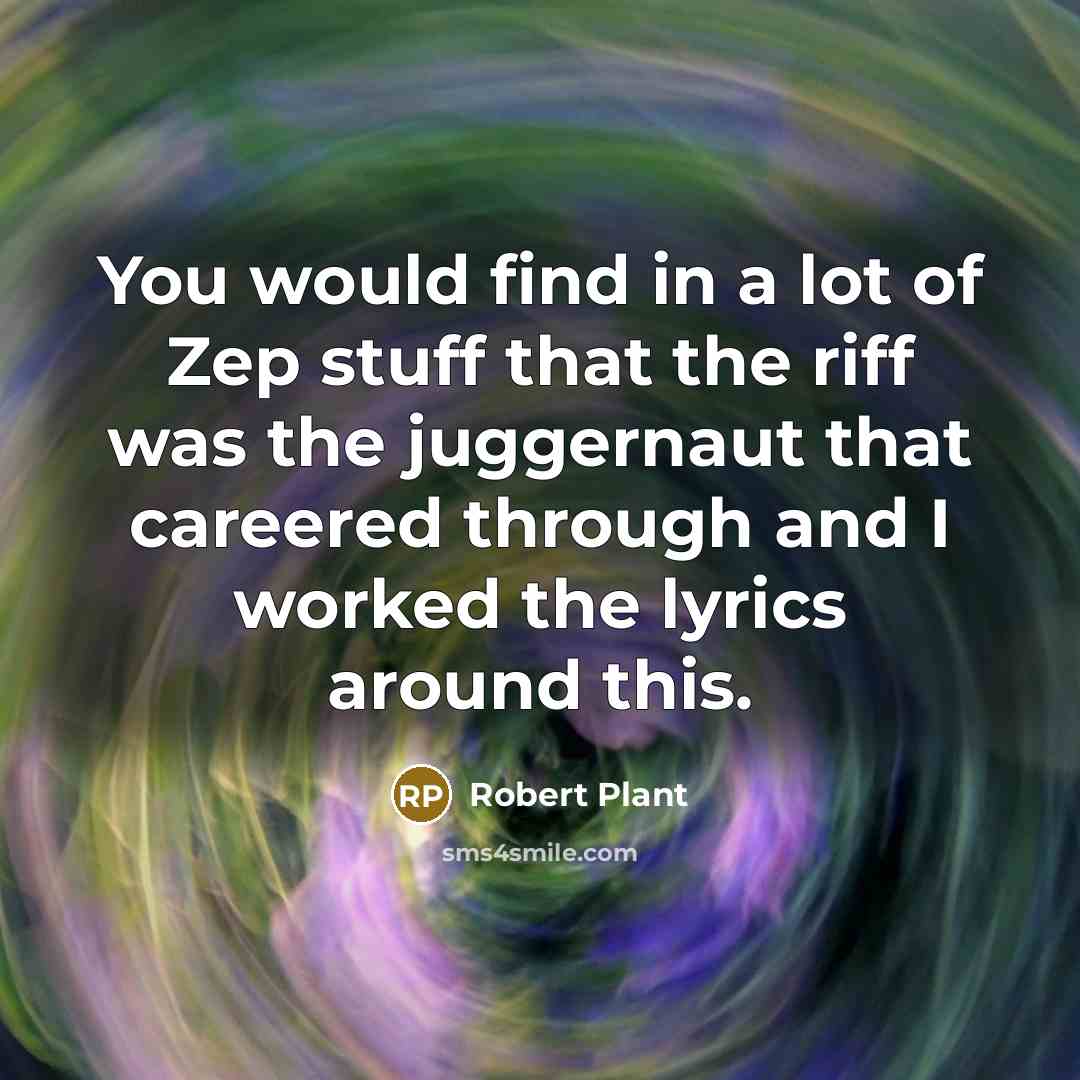 “You would find in a lot of Zep stuff that…” quote by Robert Plant