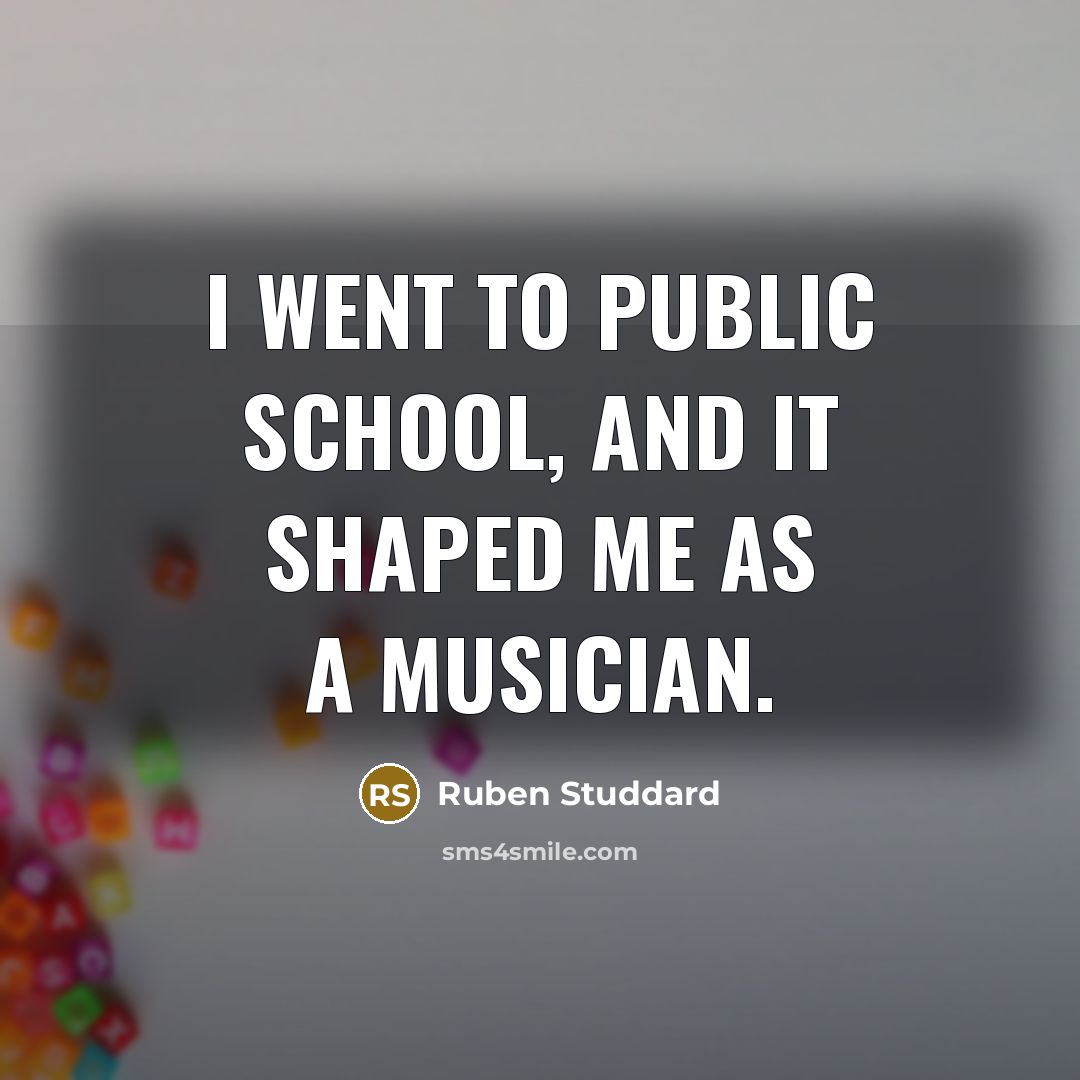 “I went to public school, and it shaped me as…” quote by Ruben Studdard