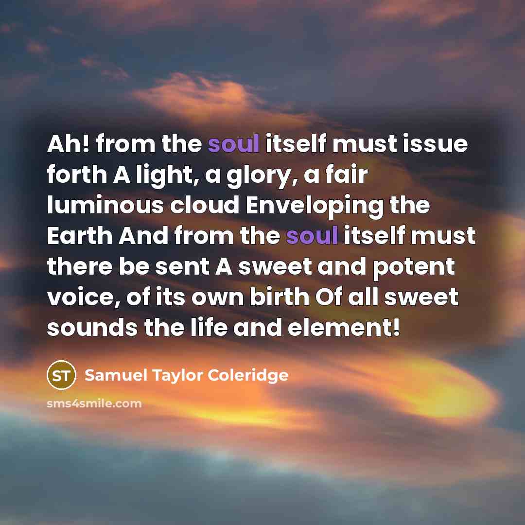 “Ah! from the soul itself must issue forth A light,…” quote by Samuel Taylor Coleridge