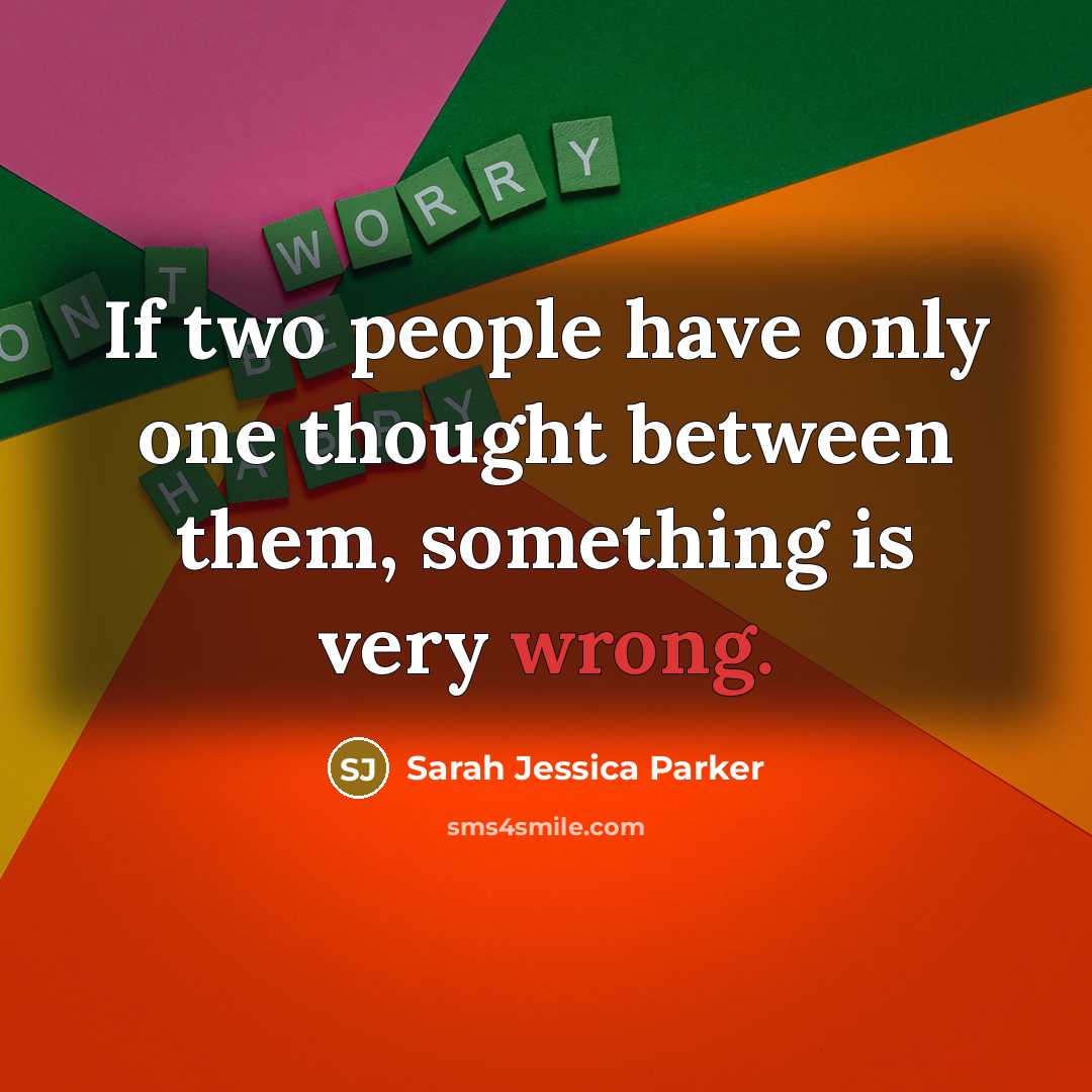 “If two people have only one thought between them, something…” quote by Sarah Jessica Parker