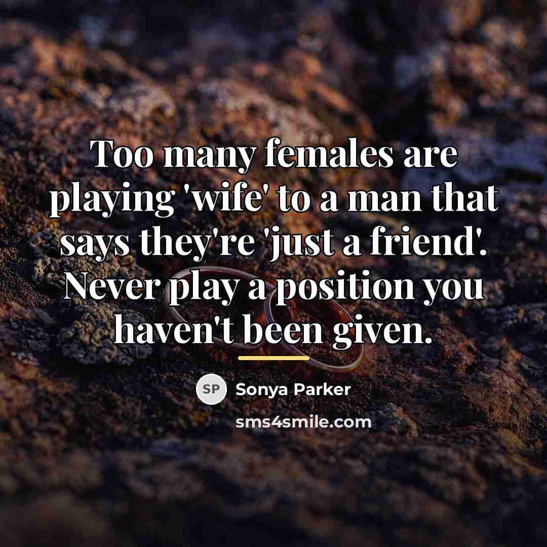 “Too many females are playing 'wife' to a man that…” quote by Sonya Parker