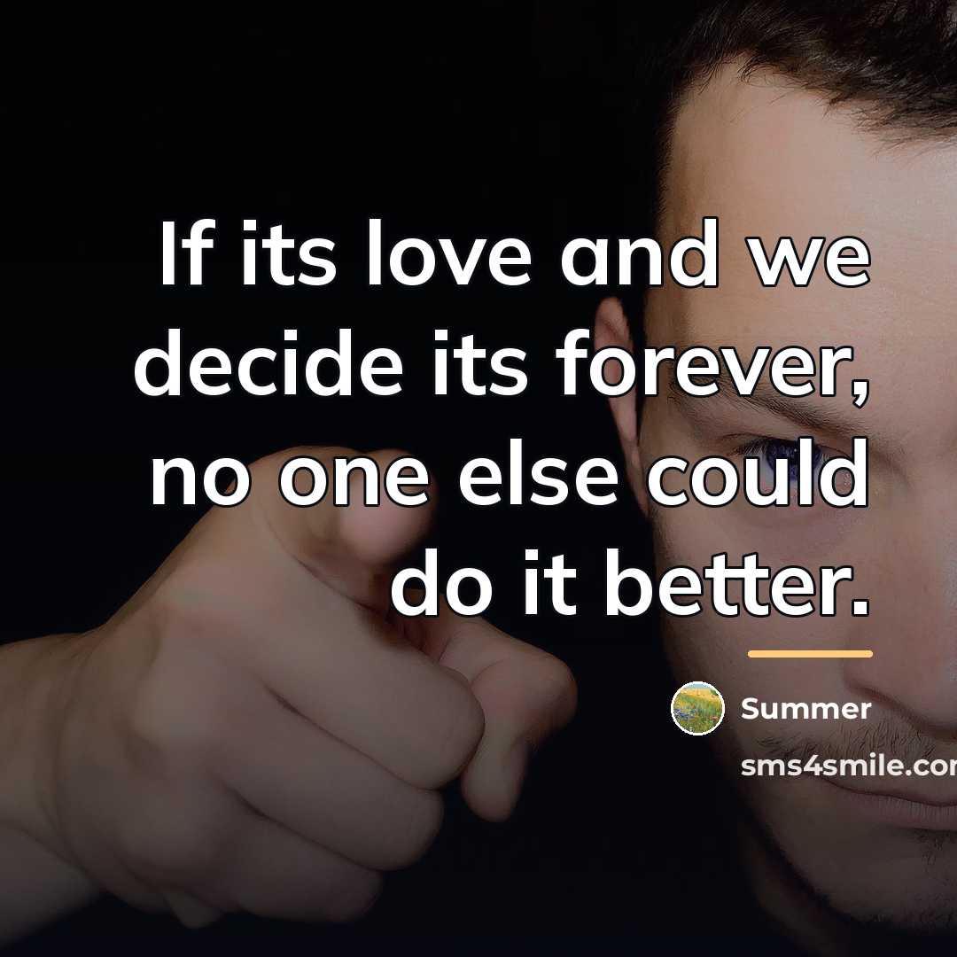 “If its love and we decide its forever, no one…” quote by Summer