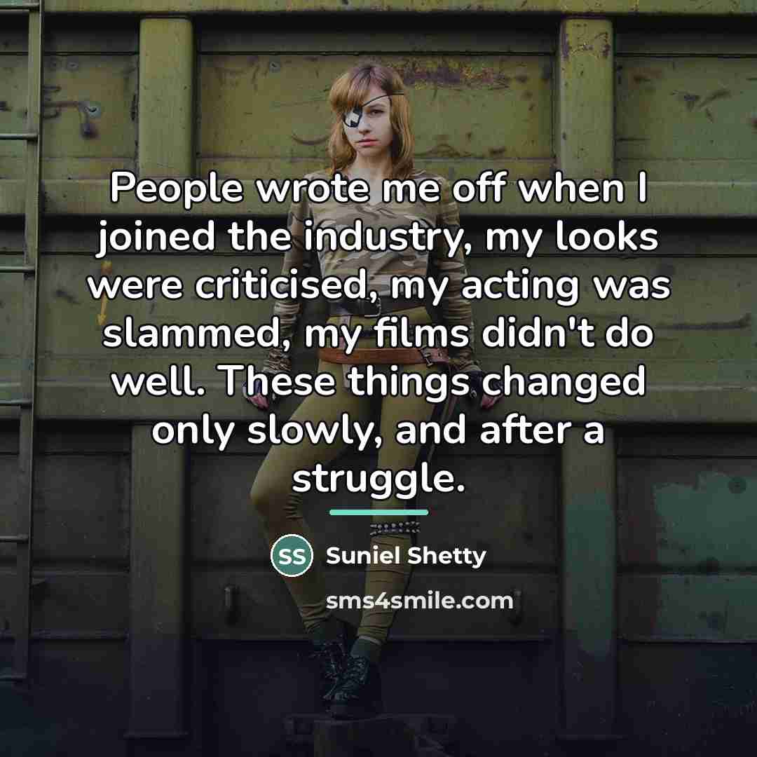 “People wrote me off when I joined the industry, my…” quote by Suniel Shetty
