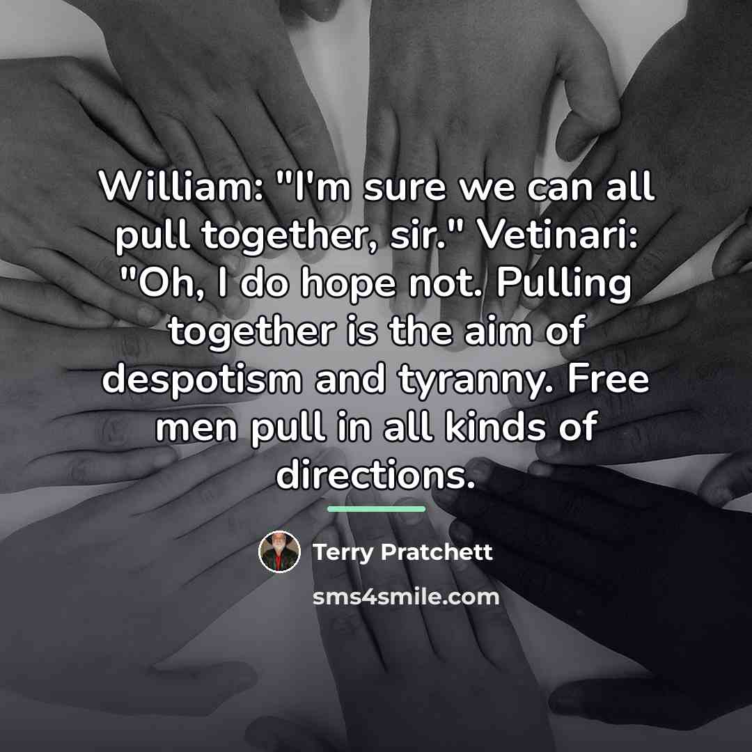 “William: "I'm sure we can all pull together, sir." Vetinari:…” quote by Terry Pratchett