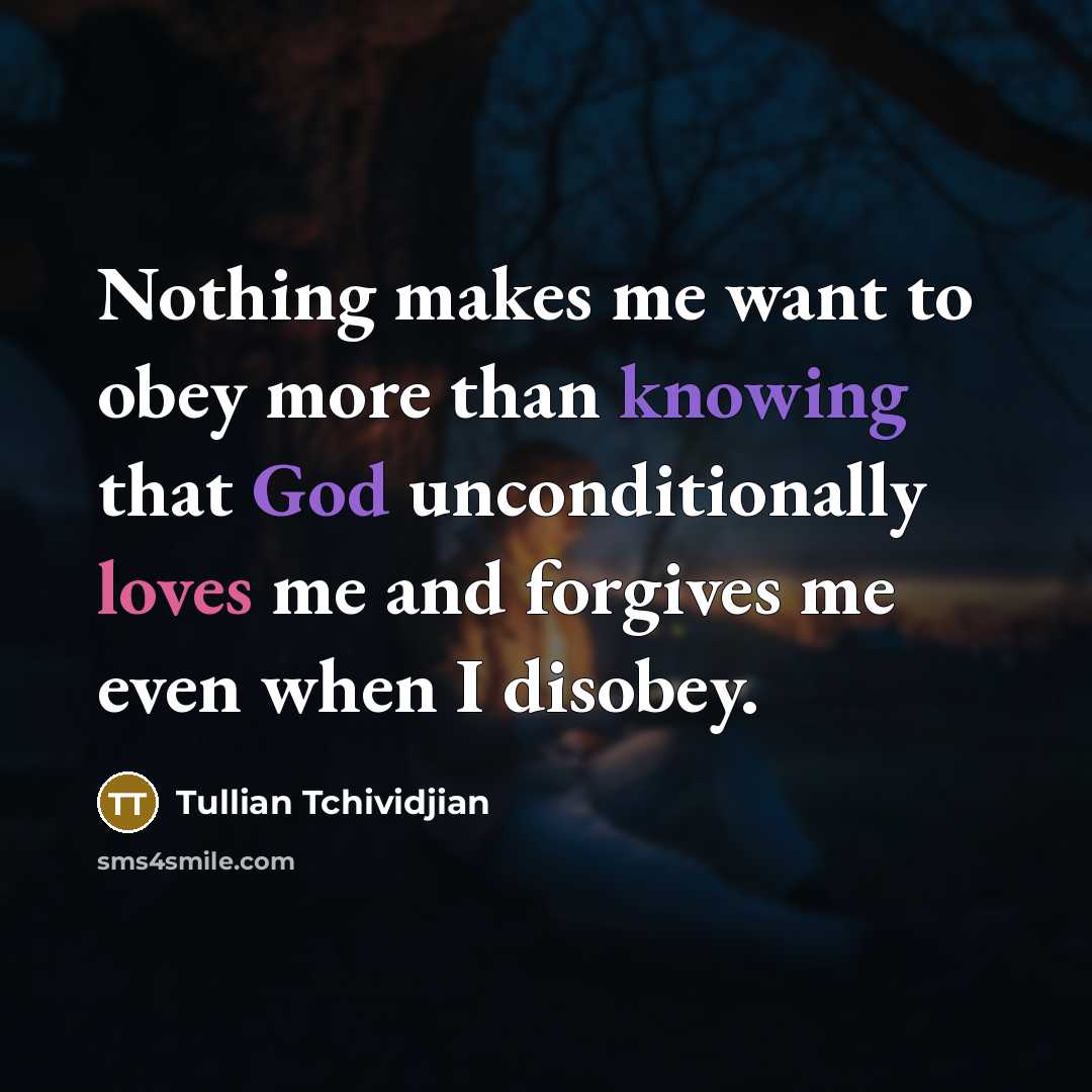 “Nothing makes me want to obey more than knowing that…” quote by Tullian Tchividjian