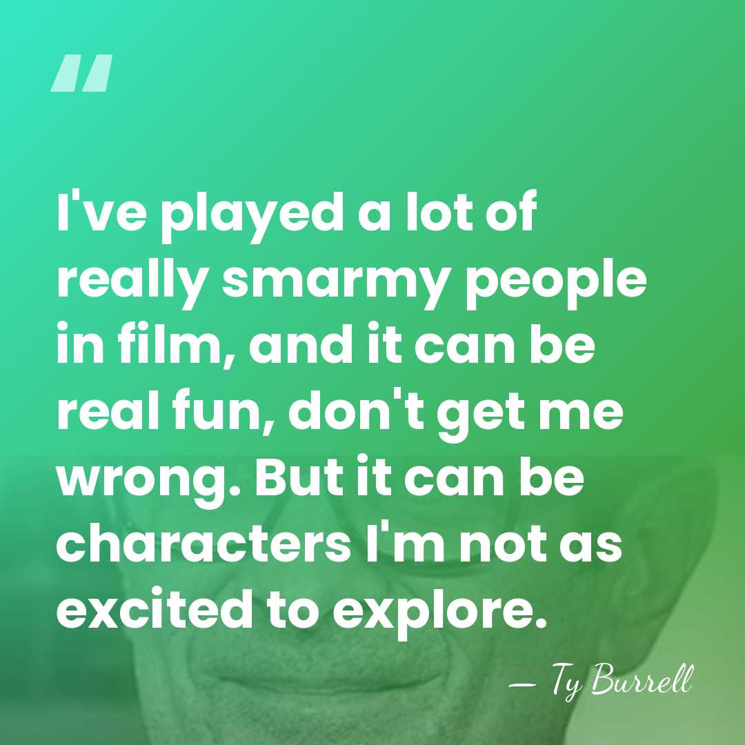 I've played a lot of really smarmy people in film, and it&hellip; - Ty Burrell