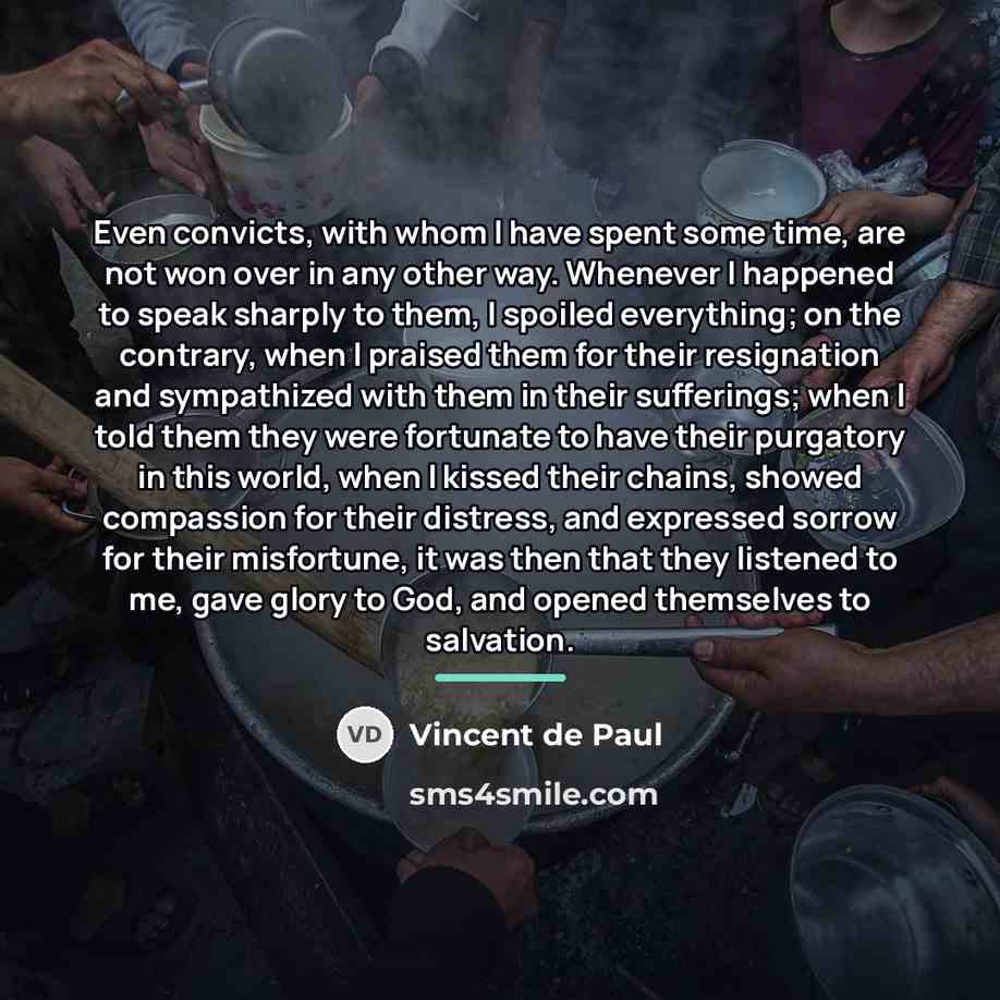 “Even convicts, with whom I have spent some time, are…” quote by Vincent de Paul