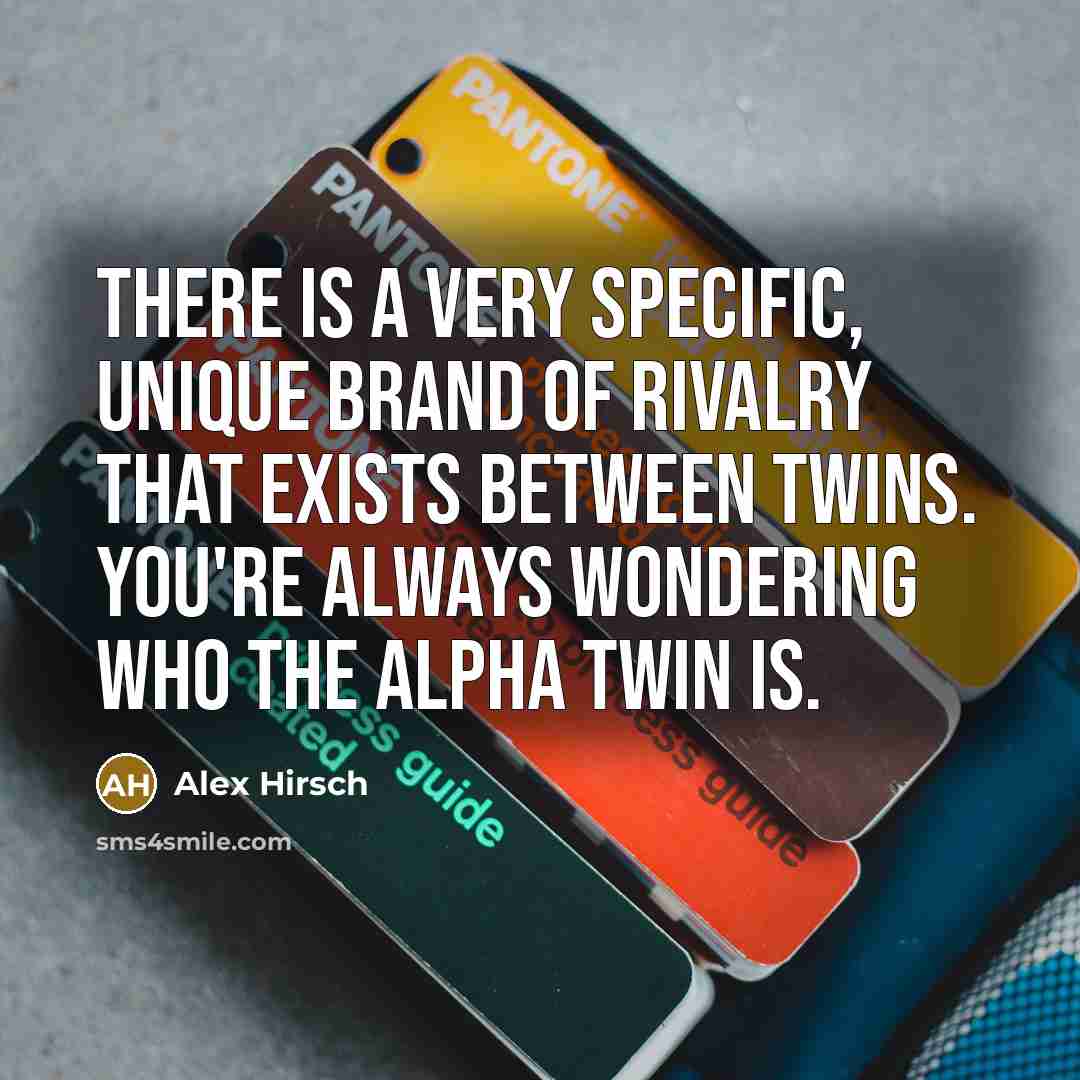 “There is a very specific, unique brand of rivalry that…” quote by Alex Hirsch