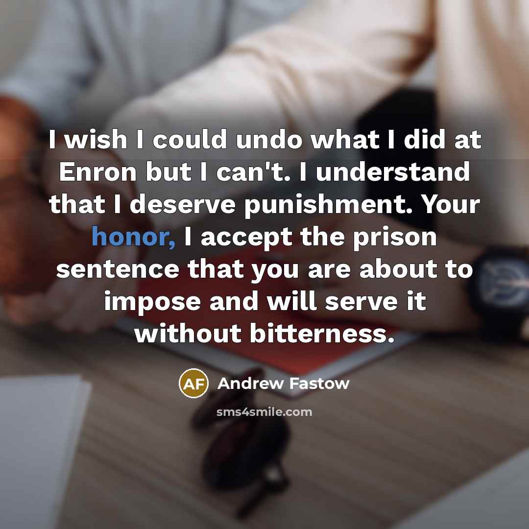 “I wish I could undo what I did at Enron…” quote by Andrew Fastow
