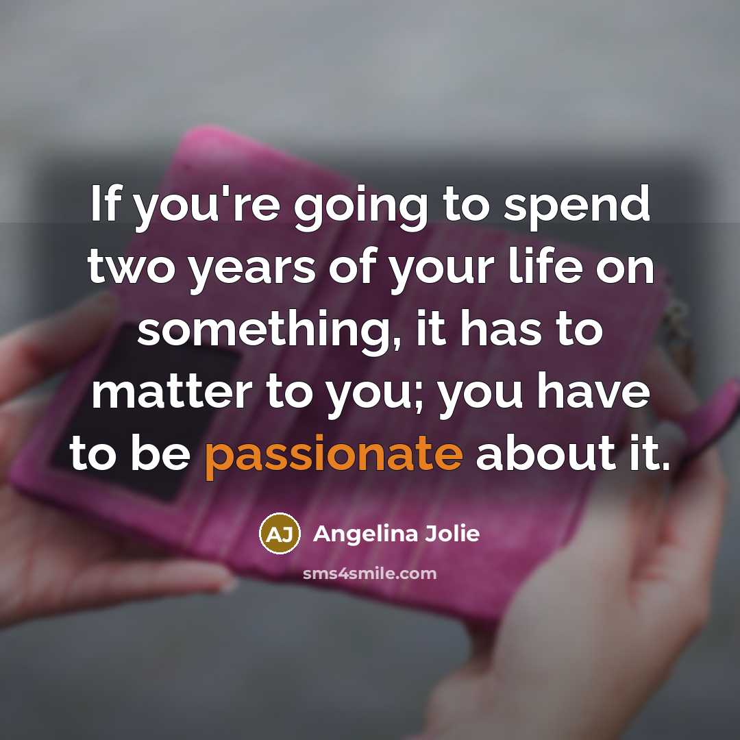 “If you're going to spend two years of your life…” quote by Angelina Jolie