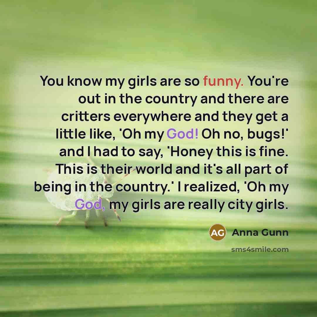 “You know my girls are so funny. You're out in…” quote by Anna Gunn