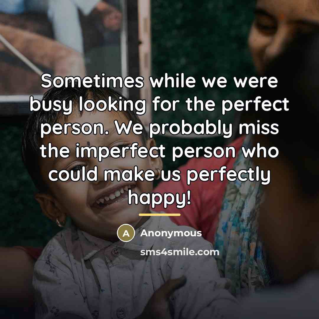 “Sometimes while we were busy looking for the perfect person.…” quote by Anonymous