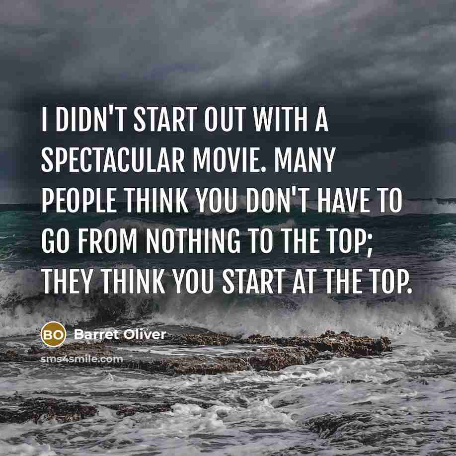 “I didn't start out with a spectacular movie. Many people…” quote by Barret Oliver