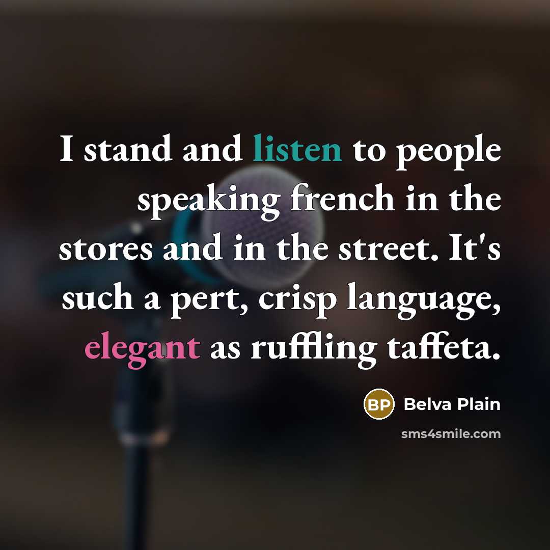 “I stand and listen to people speaking french in the…” quote by Belva Plain