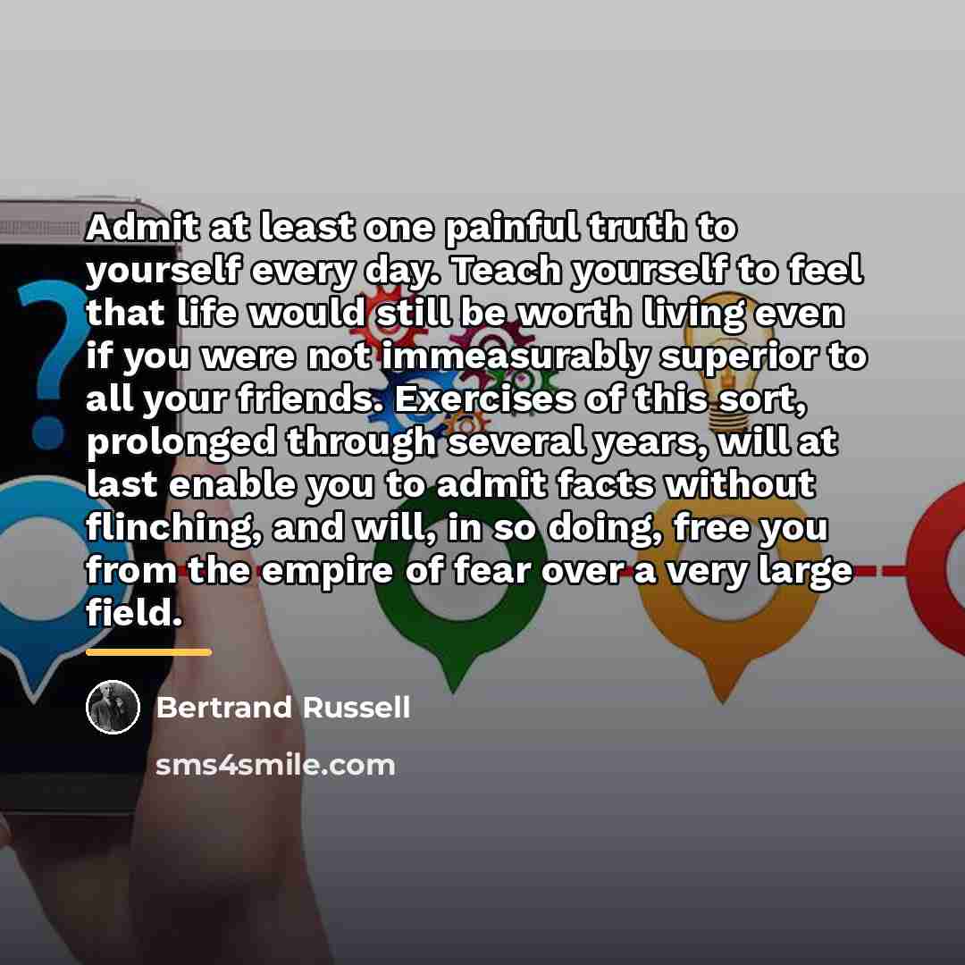 “Admit at least one painful truth to yourself every day.…” quote by Bertrand Russell