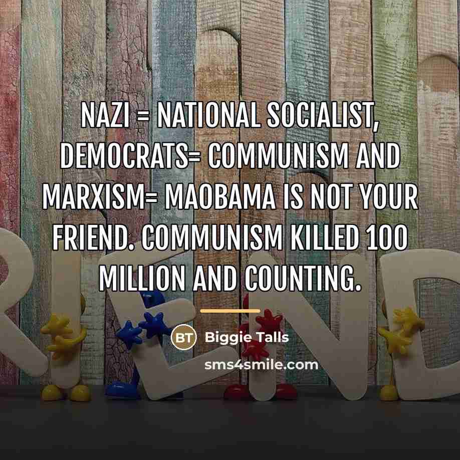 “NAZI = National Socialist, Democrats= Communism and Marxism= MaoBama is…” quote by Biggie Talls