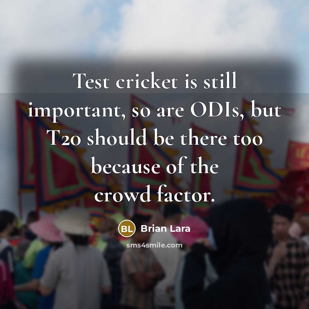 “Test cricket is still important, so are ODIs, but T20…” quote by Brian Lara