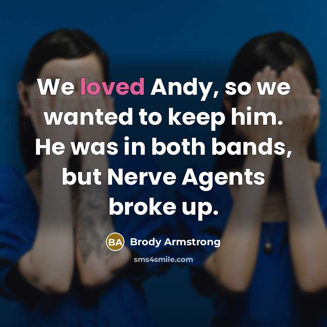 “We loved Andy, so we wanted to keep him. He…” quote by Brody Armstrong