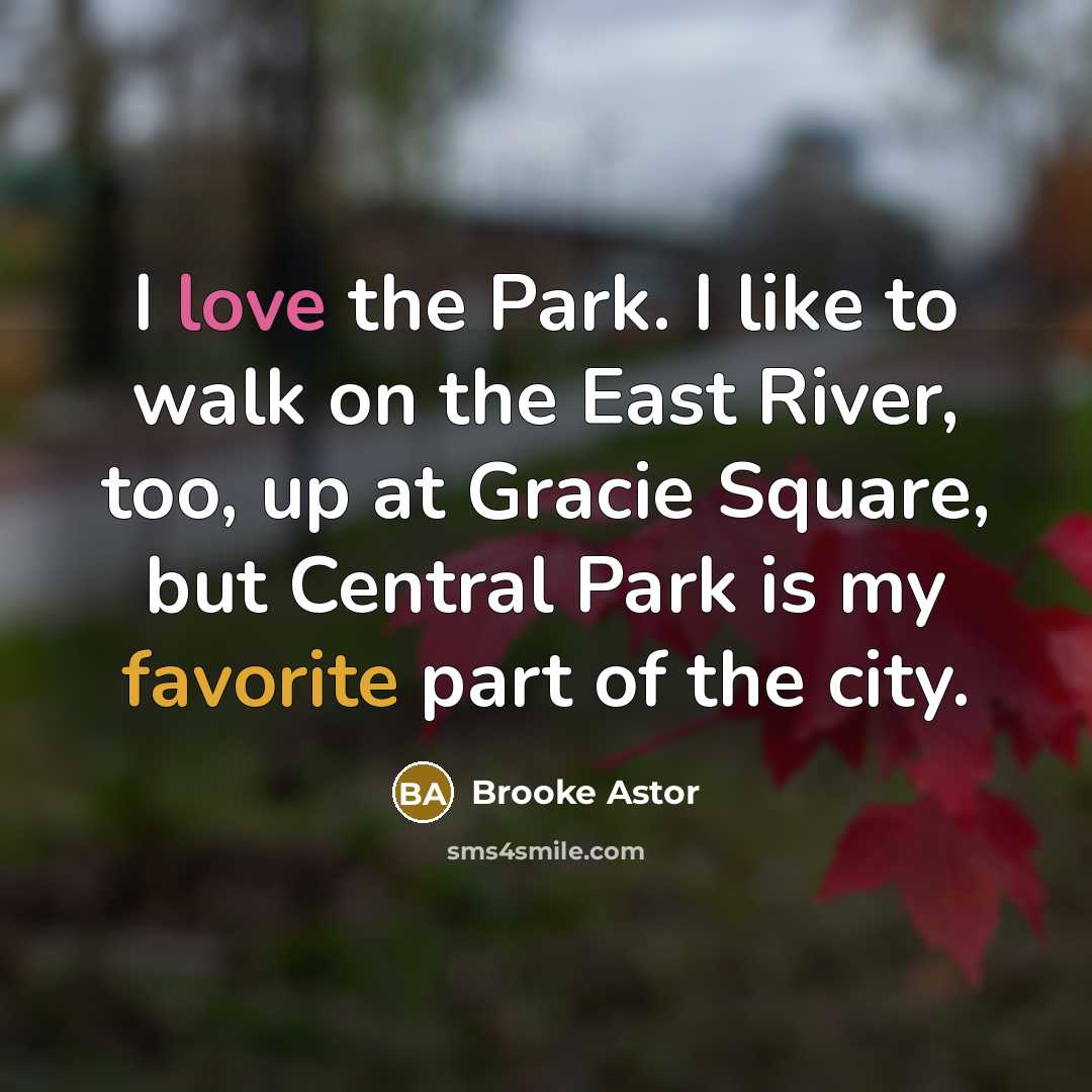 “I love the Park. I like to walk on the…” quote by Brooke Astor