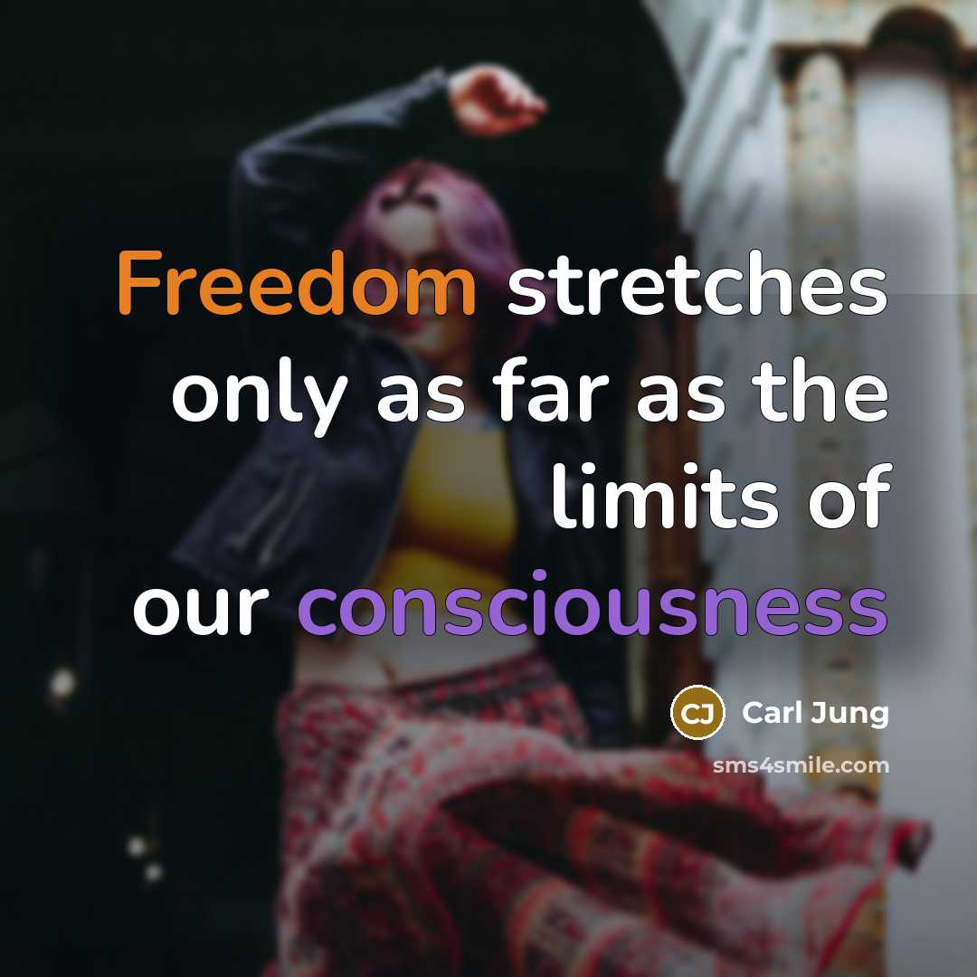 “Freedom stretches only as far as the limits of our…” quote by Carl Jung