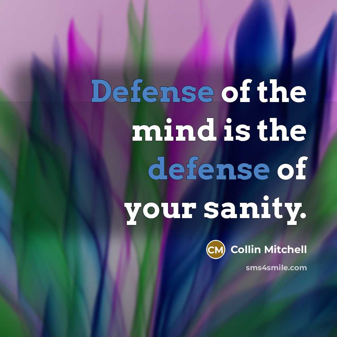 “Defense of the mind is the defense of your sanity.…” quote by Collin Mitchell