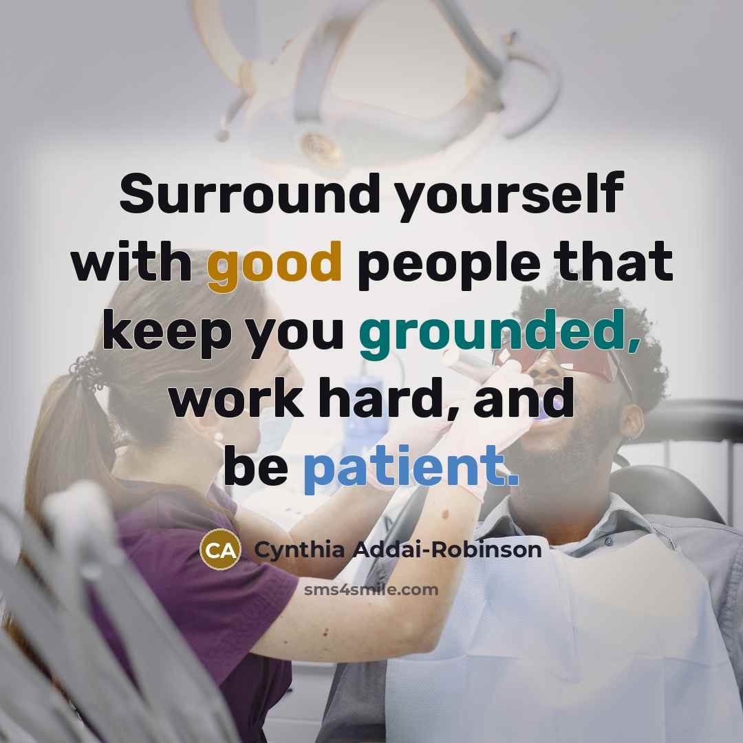 “Surround yourself with good people that keep you grounded, work…” quote by Cynthia Addai-Robinson