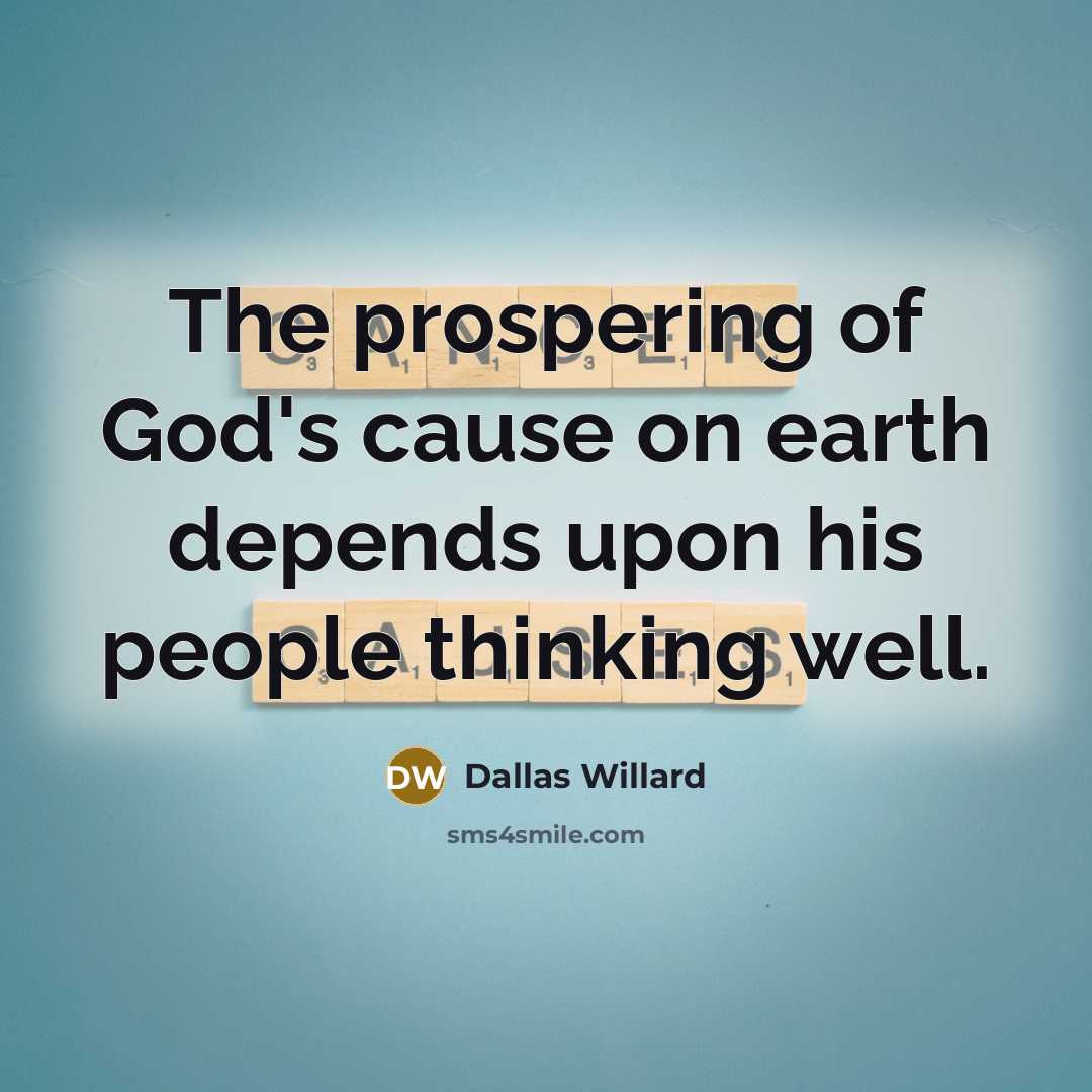 “The prospering of God's cause on earth depends upon his…” quote by Dallas Willard