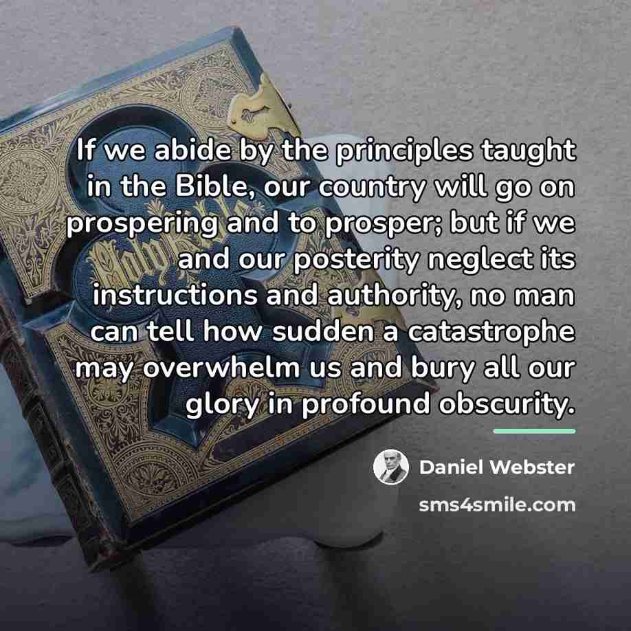 “If we abide by the principles taught in the Bible,…” quote by Daniel Webster
