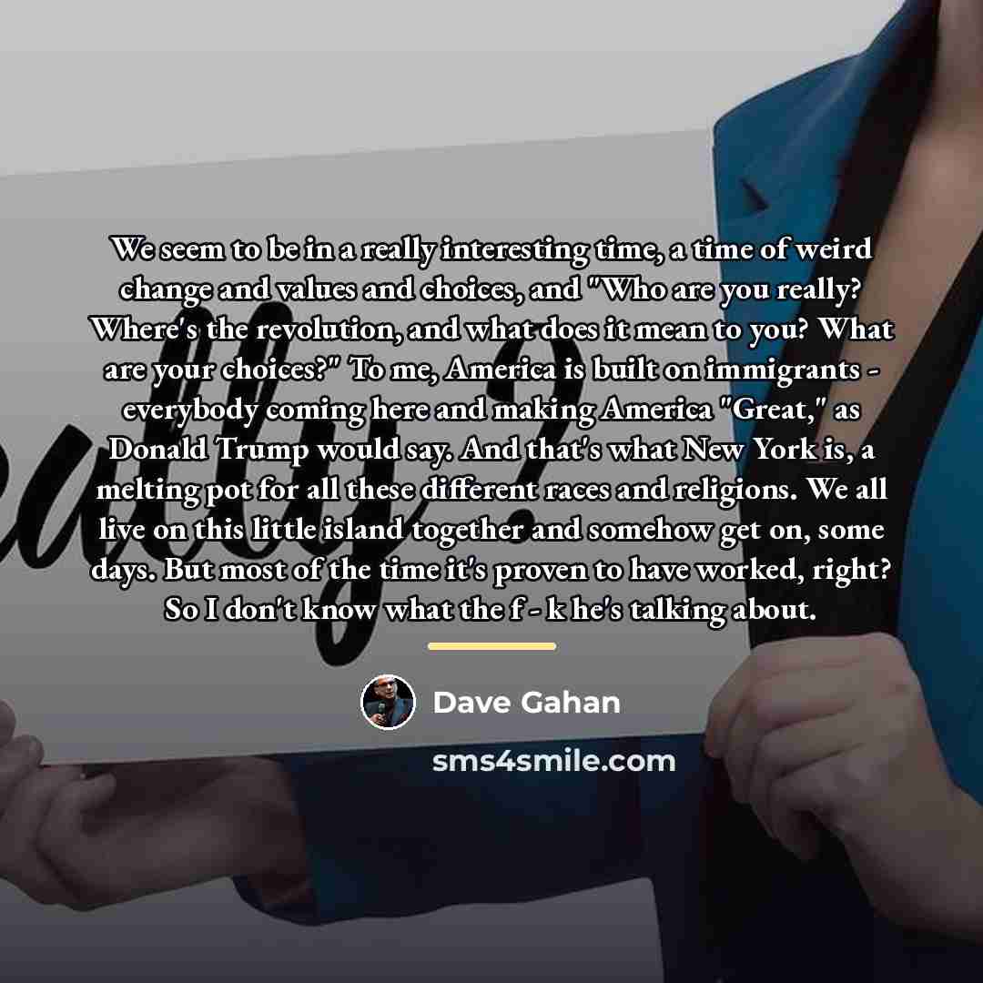 “We seem to be in a really interesting time, a…” quote by Dave Gahan
