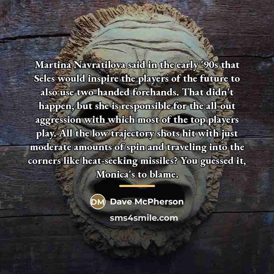 “Martina Navratilova said in the early '90s that Seles would…” quote by Dave McPherson