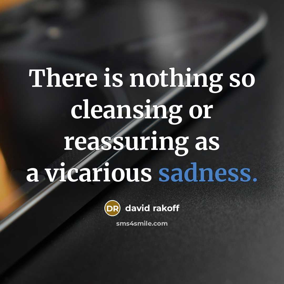 “There is nothing so cleansing or reassuring as a vicarious…” quote by David Rakoff