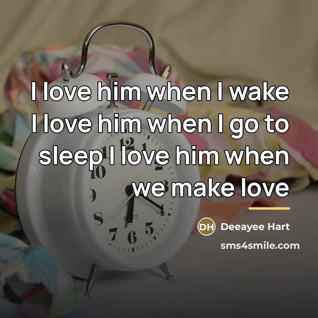 “I love him when I wake I love him when…” quote by Deeayee Hart
