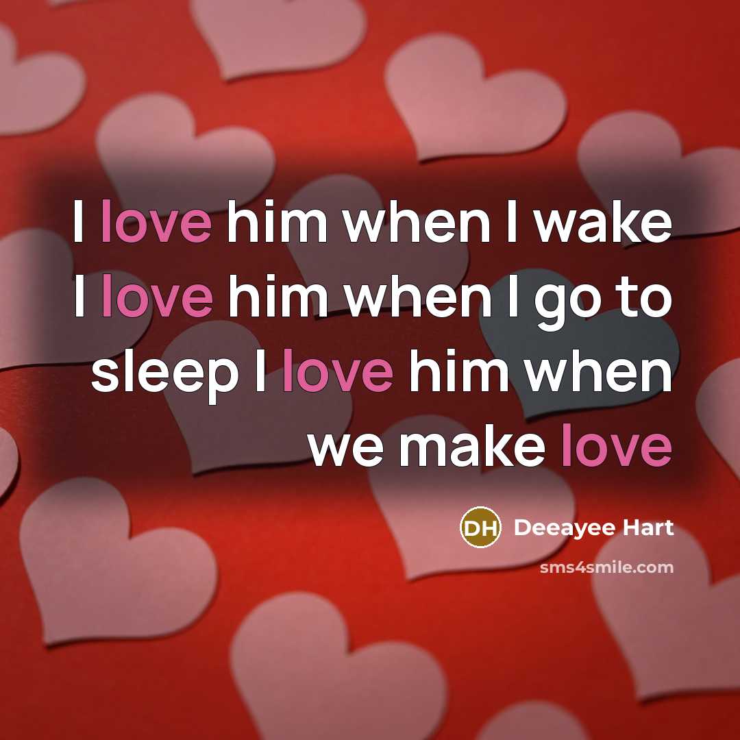 “I love him when I wake I love him when I go to sleep I love him when we make love” quote by Deeayee Hart