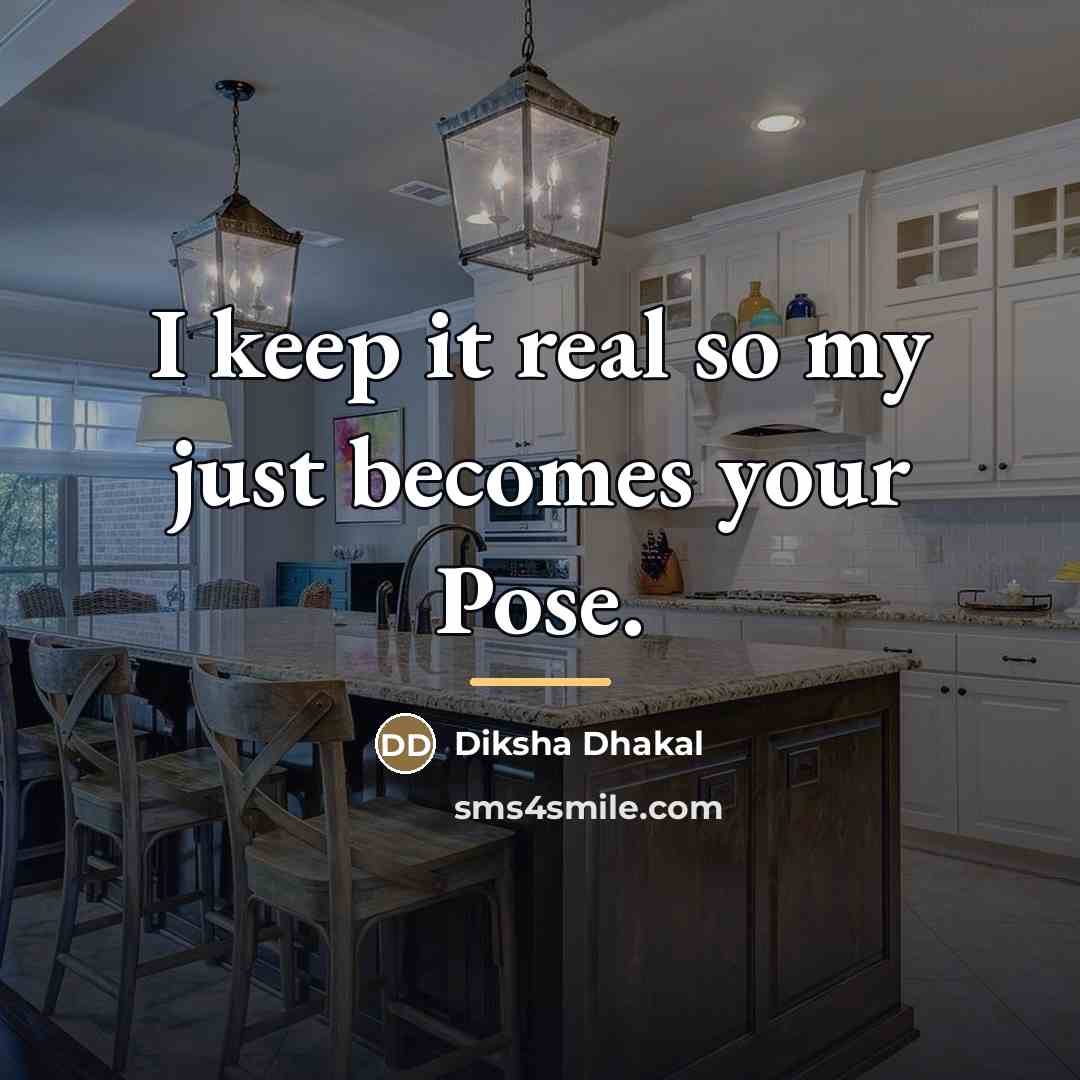 “I keep it real so my just becomes your Pose.…” quote by Diksha Dhakal